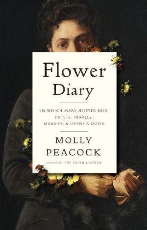 Flower Diary: Mary Hiester Reid Paints, Travels, Marries & Opens a Door
