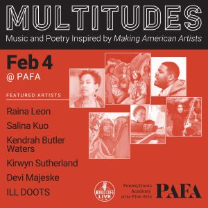 Graphic with Multitudes Feb 4 at PAFA and photos of featured artists