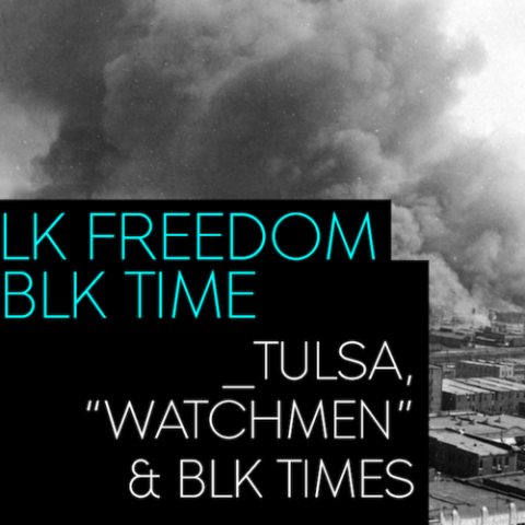 Graphic for Blk Freedom Blk Time event 2 Tulsa Centennial Watchmen Blk Times