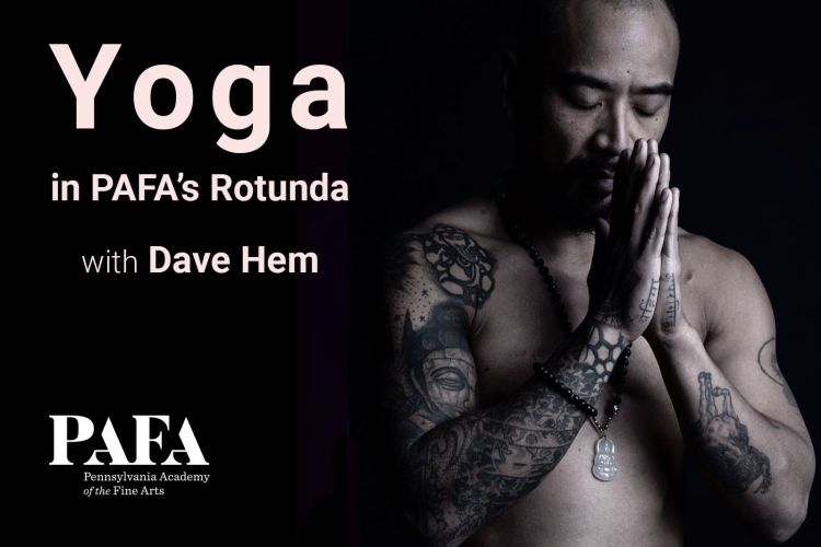event title graphic with light rose colored type reading "Yoga in PAFA's Rotunda fea. Dave Hem" against a black background. A close cropped photo of Dave Hem without a shirt and a tattooed right arm, in a praying pose. 